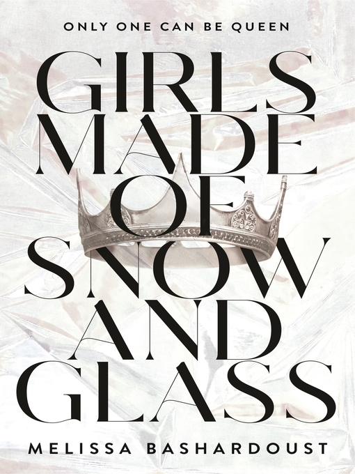 Title details for Girls Made of Snow and Glass by Melissa Bashardoust - Available